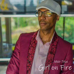 Girl on Fire - Mstr Titus Girl on Fire - Mstr Titus