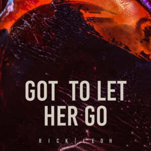 Got to let her go - Rick Leoh Got to let her go - Rick Leoh