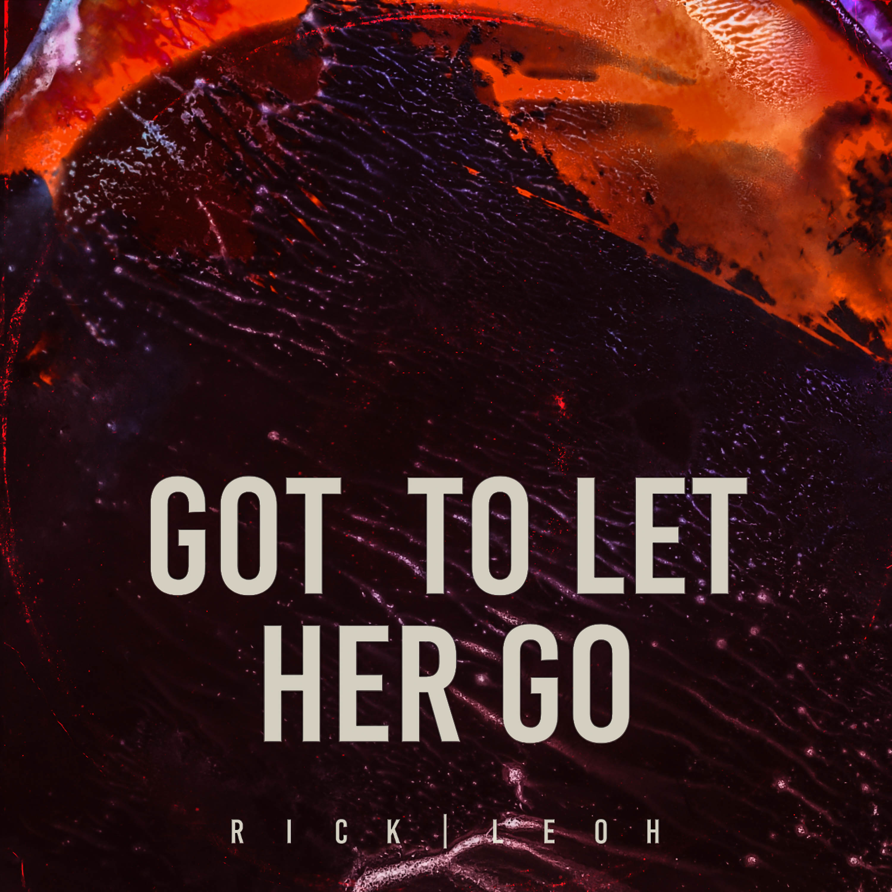 Got to let her go - Rick Leoh
